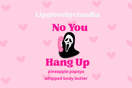 No You Hang Up - Pineapple Papaya Whipped Body Butter with Avocado Oil